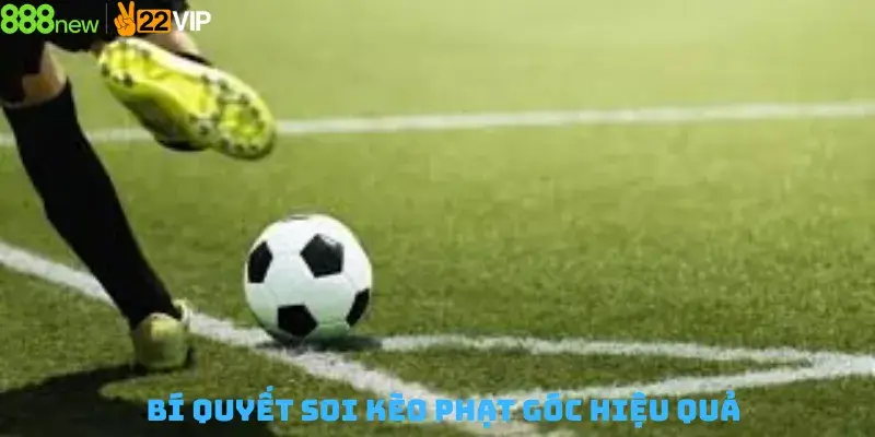 Bí Quyết Soi Kèo Phạt Góc Hiệu Quả