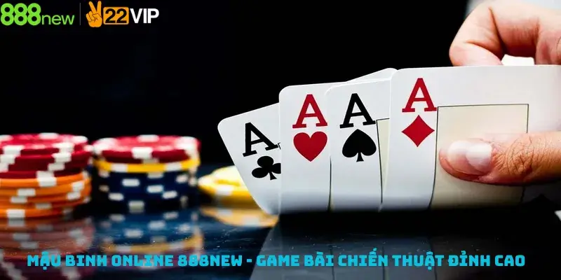 Mậu Binh Online 888new - Game Bài Chiến Thuật Đỉnh Cao