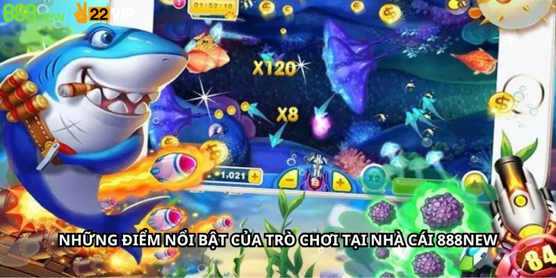 Những điểm nổi bật của trò chơi tại nhà cái 888New