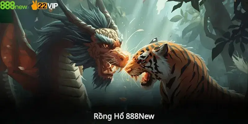 Rồng Hổ 888New