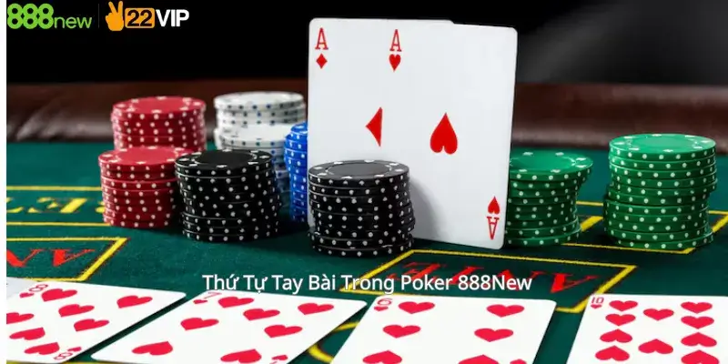 Thứ Tự Tay Bài Trong Poker 888New