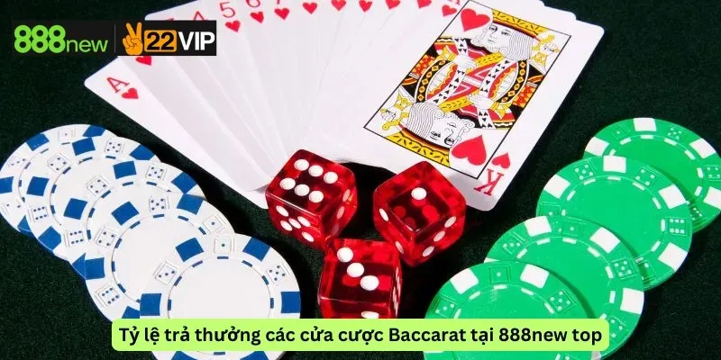 Tỷ lệ trả thưởng các cửa cược Baccarat tại 888new top